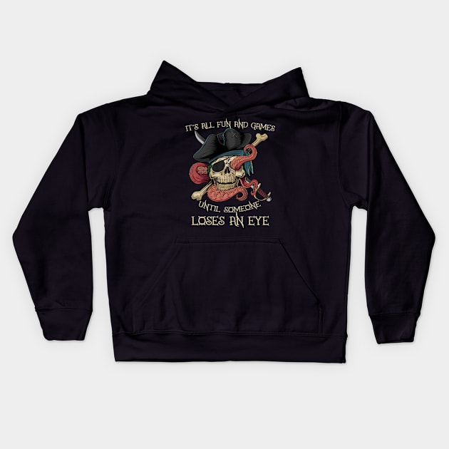 It's All Fun and Games Until Someone Loses an Eye Funny Pirate Kids Hoodie by Dibble Dabble Designs